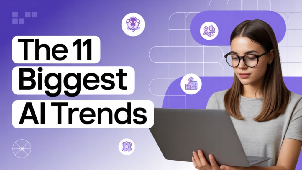 The 11 Biggest AI Trends Reshaping Industries in 2025